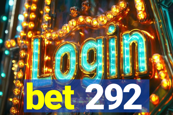bet 292